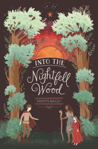 Title: Into the Nightfell Wood, Author: Kristin Bailey