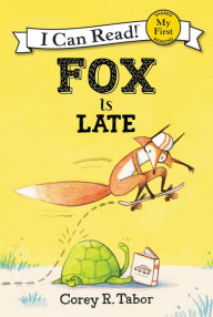 Title: Fox Is Late, Author: Corey R. Tabor