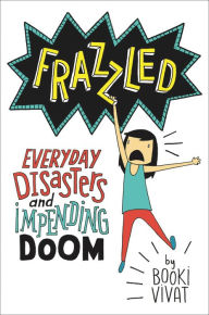 Title: Frazzled: Everyday Disasters and Impending Doom, Author: Booki Vivat