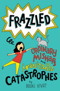 Title: Frazzled #2: Ordinary Mishaps and Inevitable Catastrophes, Author: Booki Vivat