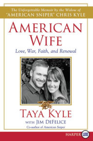 Title: American Wife: A Memoir of Love, War, Faith, and Renewal, Author: Taya Kyle