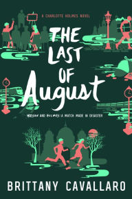 Title: The Last of August (Charlotte Holmes Trilogy Series #2), Author: Brittany Cavallaro