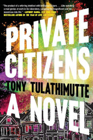 Title: Private Citizens, Author: Tony Tulathimutte