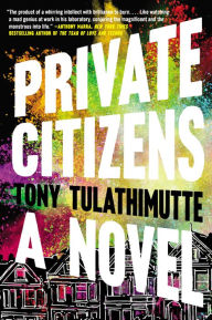 Title: Private Citizens, Author: Tony Tulathimutte