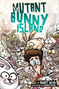 Title: Mutant Bunny Island, Author: Obert Skye
