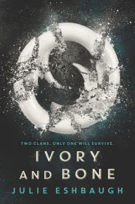 Title: Ivory and Bone (Ivory and Bone Series #1), Author: Julie Eshbaugh