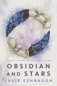 Title: Obsidian and Stars, Author: Julie Eshbaugh