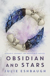 Title: Obsidian and Stars (Ivory and Bone Series #2), Author: Julie Eshbaugh