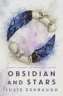 Obsidian and Stars (Ivory and Bone Series #2)