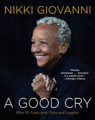 Title: A Good Cry: What We Learn from Tears and Laughter, Author: Nikki Giovanni