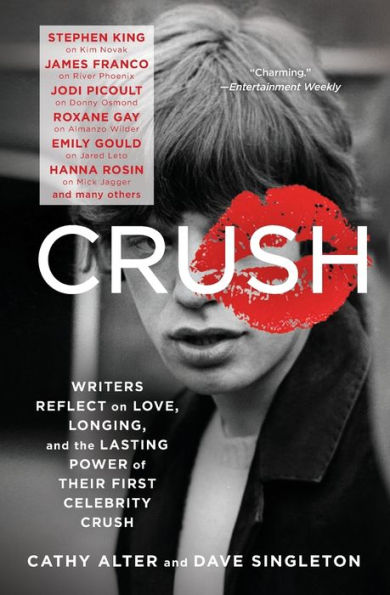CRUSH: Writers Reflect on Love, Longing, and the Lasting Power of Their First Celebrity Crush