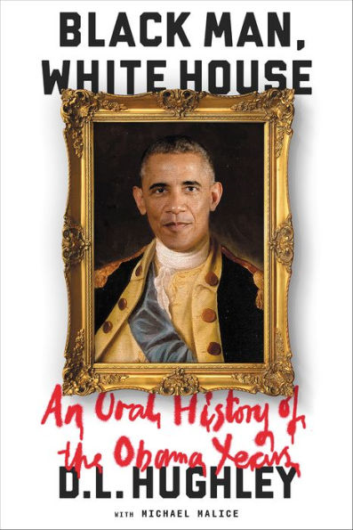 Black Man, White House: An Oral History of the Obama Years