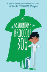 Title: The Astounding Broccoli Boy, Author: Frank Cottrell Boyce