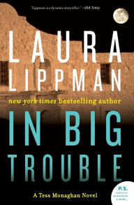 Title: In Big Trouble (Tess Monaghan Series #4), Author: Laura Lippman
