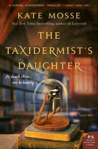 Title: The Taxidermist's Daughter: A Novel, Author: Kate Mosse