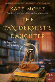 Free trial audio books downloads The Taxidermist's Daughter: A Novel by Kate Mosse 9780062402172 CHM MOBI iBook