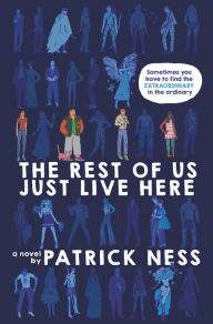 Title: The Rest of Us Just Live Here, Author: Patrick Ness