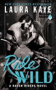 Title: Ride Wild: A Raven Riders Novel, Author: Laura Kaye