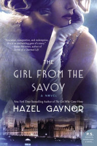 Title: The Girl from The Savoy: A Novel, Author: Hazel Gaynor