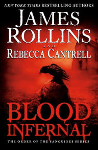 Title: Blood Infernal: The Order of the Sanguines Series, Author: James Rollins