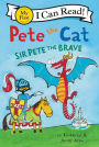 Sir Pete the Brave (Pete the Cat) (My First I Can Read Series)