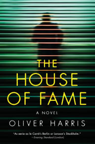 Title: The House of Fame: A Novel, Author: Oliver Harris