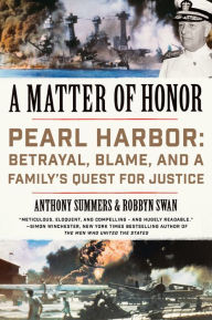 Title: A Matter of Honor: Pearl Harbor: Betrayal, Blame, and a Family's Quest for Justice, Author: Anthony Summers