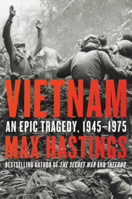 Vietnam An Epic Tragedy 1945 1975 By Max Hastings Paperback