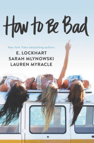 Title: How to Be Bad, Author: E. Lockhart