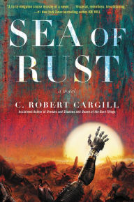 Free downloads books pdf format Sea of Rust: A Novel