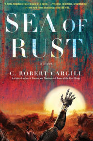 Title: Sea of Rust, Author: C. Robert Cargill