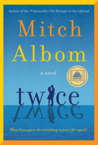 Title: Twice: A Novel, Author: Mitch Albom