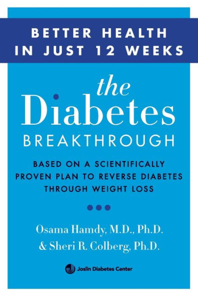 The Diabetes Breakthrough: Based on a Scientifically Proven Plan to Reverse through Weight Loss