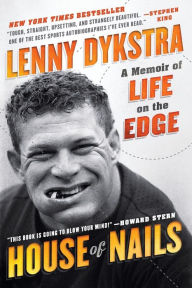 Title: House of Nails: A Memoir of Life on the Edge, Author: Lenny Dykstra