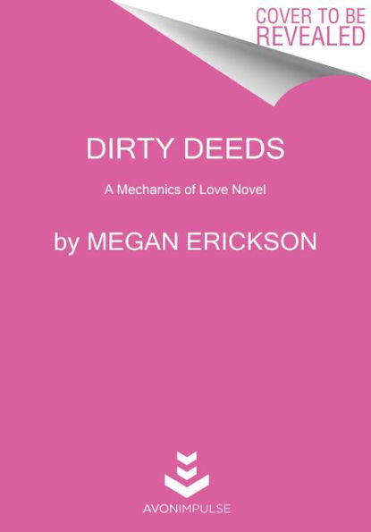Dirty Deeds: A Mechanics of Love Novel