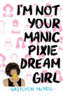 I'm Not Your Manic Pixie Dream Girl