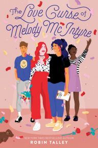 Title: The Love Curse of Melody McIntyre, Author: Robin Talley