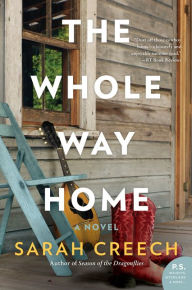 Title: The Whole Way Home: A Novel, Author: Sarah Creech