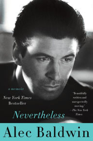 Title: Nevertheless: A Memoir, Author: Alec Baldwin