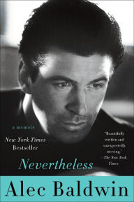 Title: Nevertheless: A Memoir, Author: Alec Baldwin