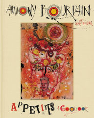 Title: Appetites: A Cookbook, Author: Anthony Bourdain
