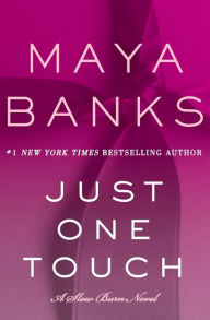 Title: Just One Touch: A Slow Burn Novel, Author: Maya Banks