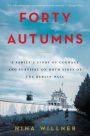 Forty Autumns: A Family's Story of Courage and Survival on Both Sides of the Berlin Wall