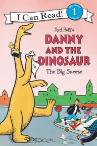 Title: Danny and the Dinosaur: The Big Sneeze, Author: Syd Hoff