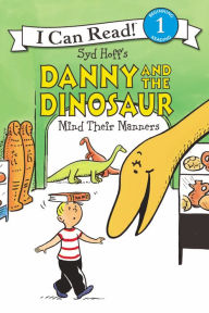 Title: Danny and the Dinosaur Mind Their Manners, Author: Syd Hoff