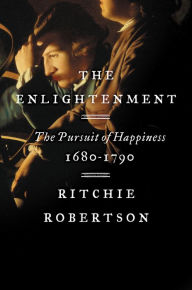 Title: The Enlightenment: The Pursuit of Happiness, 1680-1790, Author: Ritchie Robertson