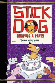 Title: Stick Dog Crashes a Party (Stick Dog Series #8), Author: Tom Watson