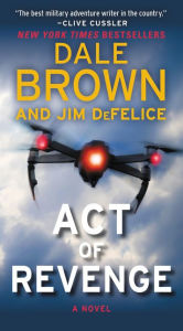 Title: Act of Revenge: A Novel, Author: Dale Brown