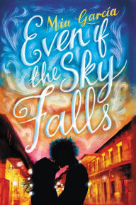 Title: Even If the Sky Falls, Author: Mia Garcia