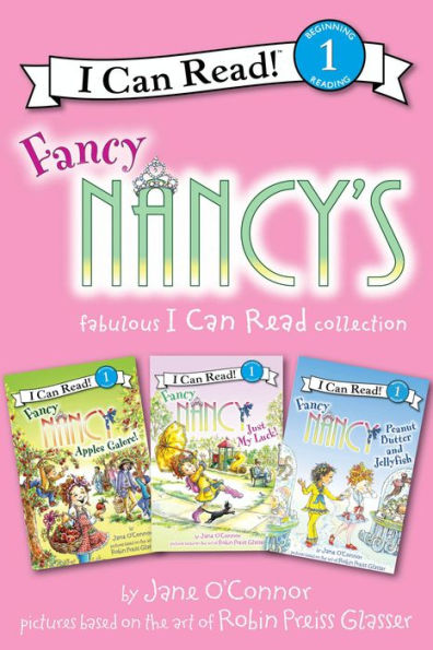 Fancy Nancy's Fabulous I Can Read Collection: Apples Galore!, Just My Luck!, Peanut Butter and Jellyfish